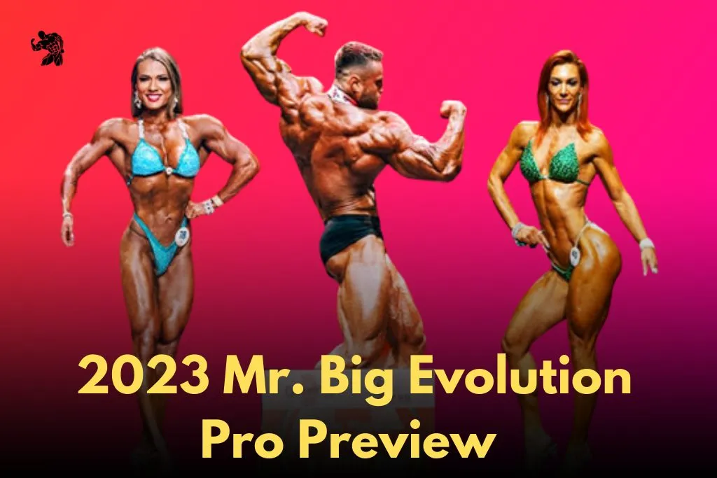 Here is 2023 Mr. Big Evolution Pro Bodybuilding Show Preview
